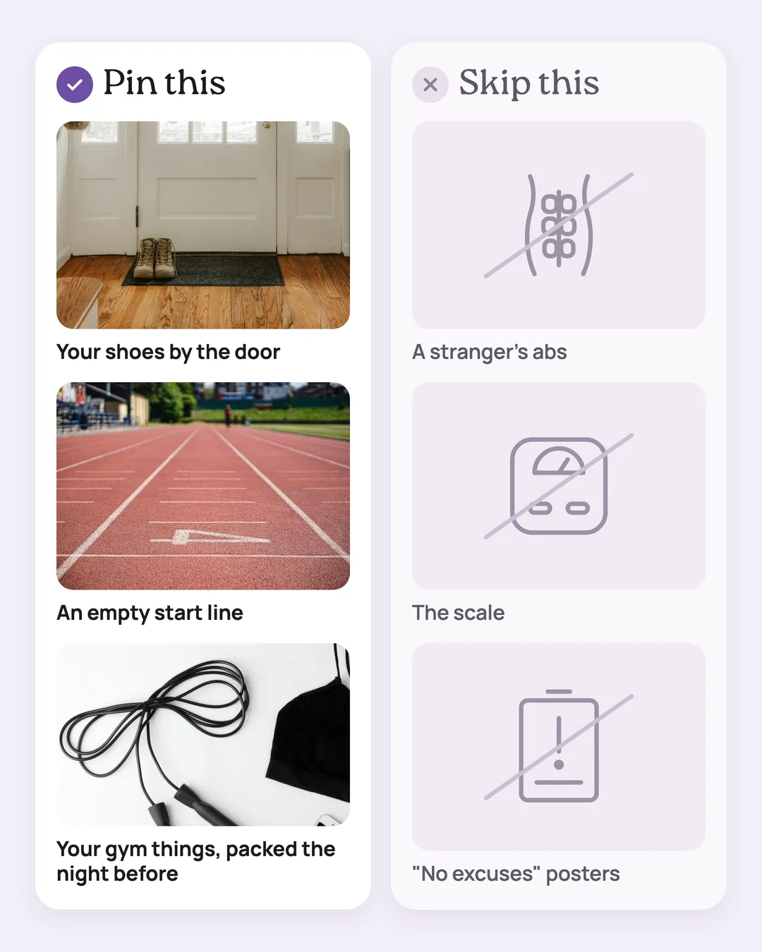 A drawn "Pin this / Skip this" card: pin your shoes by the door, an empty start line and your gym things packed the night before; skip a stranger's abs, the scale and "no excuses" posters